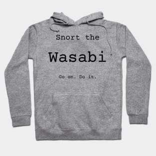 Snort the Wasabi Hoodie